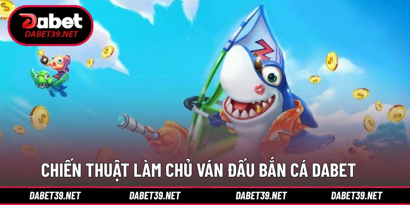 Chiến thuật để giành kết quả tốt trong bắn cá nhà cái