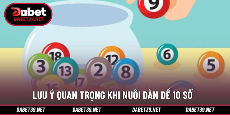 Lưu ý bet thủ cần nắm khi dàn đề 10 số khung 3 ngày
